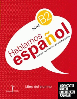 Método de español para extranjeros. Hablamos Español. Nivel B2. Libro del alumno.