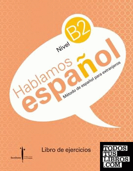 Método de español para extranjeros. Hablamos español. Nivel B2. Libro de ejercicios