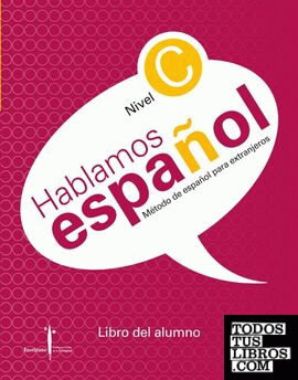 Método de español para extranjeros. Hablamos Español. Nivel C. Libro del alumno.