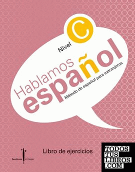 Método de español para extranjeros. Hablamos español. Nivel C. Libro de ejercicios