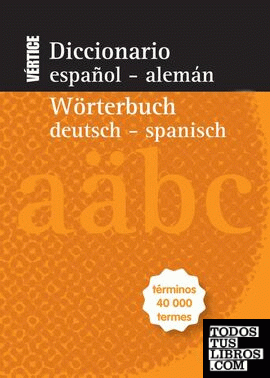 Diccionario Nuevo Vértice Español-Alemán / Wörterbuch Deutsch-Spanisch