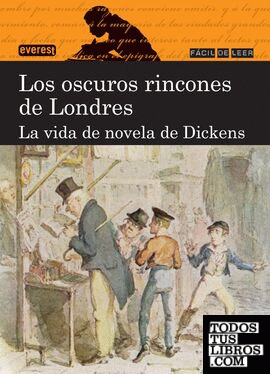 Los oscuros rincones de Londres. La vida de novela de Dickens
