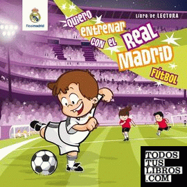 Quiero entrenar con el Real Madrid Fútbol