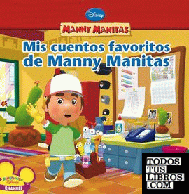 Manny Manitas. Mis cuentos favoritos de Manny Manitas.