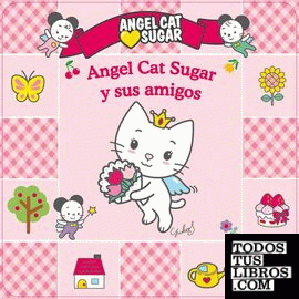 Angel Cat Sugar y sus amigos