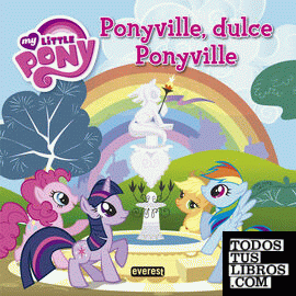 My Little Pony. Ponyville, dulce Ponyville. Libro de lectura con póster