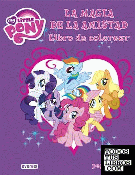 My Little Pony. La magia de la amistad. Libro de colorear
