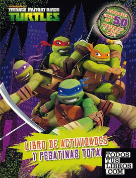 Teenage Mutant Ninja Turtles. Libro de actividades y pegatinas total