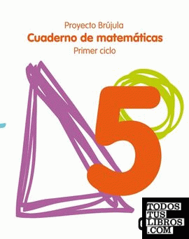 Cuaderno de Matemáticas 5. Primaria. Primer Ciclo. Proyecto Brújula