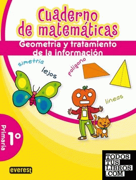 Cuaderno de Matemáticas. 1º Primaria. Geometría y tratamiento de la información