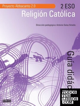 Proyecto Abbacanto, religión católica, 2 ESO. Guía didáctica
