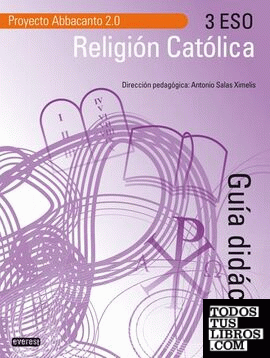 Proyecto Abacanto, religión católica, 3 ESO. Guía didáctica