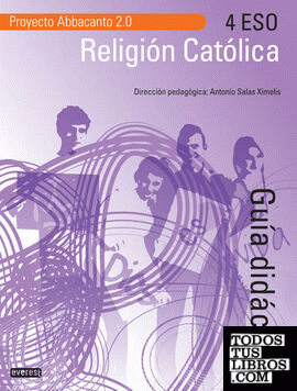 Proyecto Abbacanto, religión católica, 4 ESO. Guía didáctica