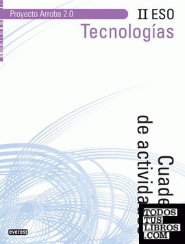 Tecnologías II ESO. Cuaderno de actividades. Proyecto Arroba 2.0