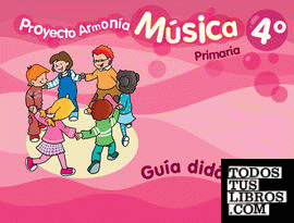 Proyecto Armonía, música, 4 Educación Primaria. Guía didáctica