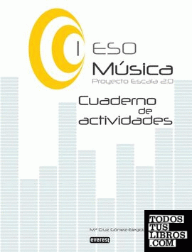 Música I de ESO. Cuaderno de actividades. Proyecto Escala 2.0