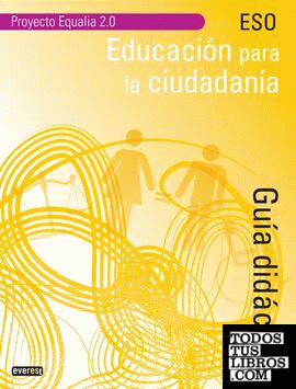 Proyecto Equalia 2.0, educación para la ciudadanía. Guía didáctica