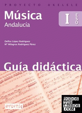 Proyecto Ukelele, música, 1 ESO (Andalucía). Guía