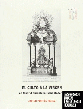 El culto a la Virgen en Madrid durante la Edad Moderna