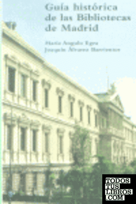 Guía histórica de las bibliotecas de Madrid
