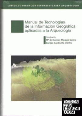 Manual de Tecnologías de la Información Geográfica aplicadas a la Arqueología