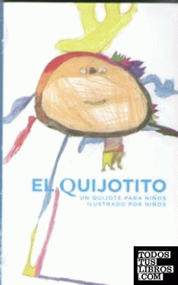 El Quijotito. Un Quijote para niños ilustrado por niños