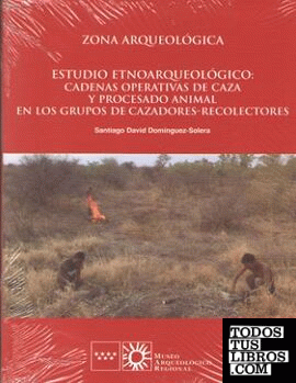 Estudio Etnoarqueológico: Cadenas operativas de caza y procesado animal entre grupos cazadores-recolectores