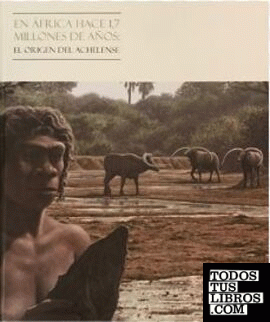 En África hace 1.7 millones de años: el origen del Achelense