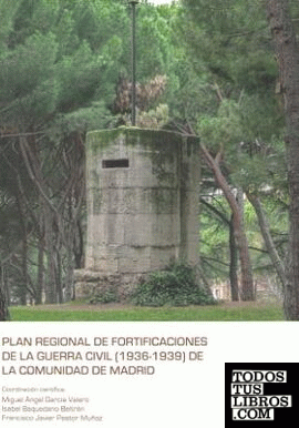 Plan Regional de Fortificaciones de la Guerra Civil (1936 - 1939) de la Comunidad de Madrid