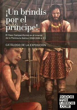 ¡Un Brindis por el príncipe! El Vaso Campaniforme en el interior de la Península Ibérica.