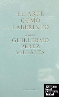 Arte como laberinto, El. Guillermo Pérez Villalta