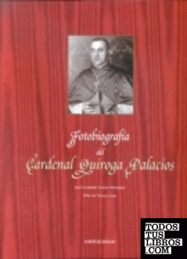 Fotobiografía del cardenal Quiroga Palacios