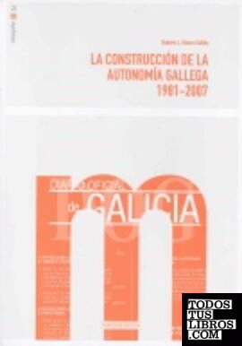 CONSTRUCCIÓN DE LA AUTONOMÍA GALLEGA, LA - 1981-2007