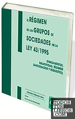 El régimen de los grupos de sociedades en la Ley 43/1995 (fundamentos, subjetividad, régimen y SANCI)