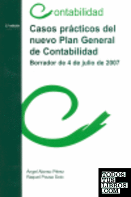 Casos prácticos del nuevo Plan General de Contabilidad de 4 de julio de 2007. (Borrador)