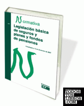 LEGISLACIÓN BÁSICA DE SEGUROS Y PLANES Y FONDOS DE PENSIONES. NORMATIVA 2010