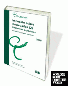 IMPUESTO SOBRE SOCIEDADES. RÉGIMEN GENERAL (2). COMENTARIOS Y CASOS PRACTICOS 2011