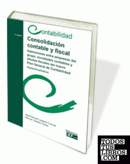 CONSOLIDACION CONTABLE Y FISCAL (OPERACIONES ENTRE EMPRESAS DEL GRUPO...). SUPUESTOS PRACTICOS