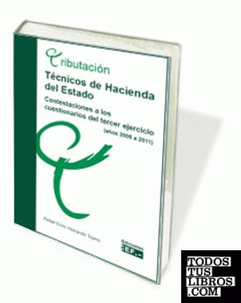 TÉCNICOS DE HACIENDA DEL ESTADO. CONTESTACIONES A LOS CUESTIONARIOS DEL TERCER EJERCICIO. (AÑOS 2006 A 2011)
