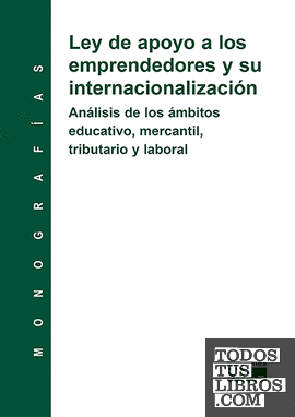 Ley de apoyo a los emprendedores y su internacionalización. Análisis de los ámbitos educativos, mercantil, tributario y laboral