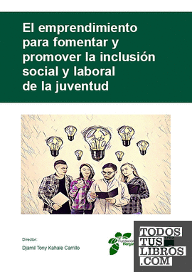 El emprendimiento para fomentar y promover la inclusión social y laboral de la juventud