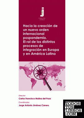 Hacia la creación de un nuevo orden internacional pospandemia. El rol de los distintos procesos de integración en Europa y en América Latina