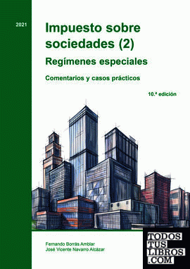 Impuesto sobre sociedades (2). Regímenes especiales Comentarios y casos prácticos