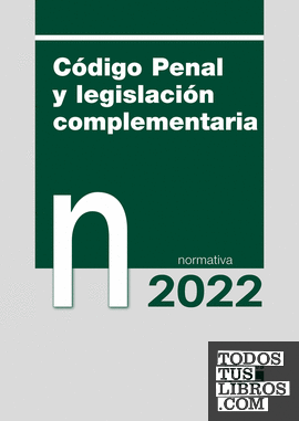 Código penal y legislación complementaria. Normativa 2022