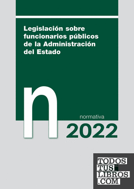 Legislación sobre funcionarios públicos de la Administración del Estado. Normativa 2022