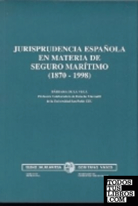 JURISPRUDENCIA ESPAÑOLA EN MATERIA DE SEGURO MARÍTIMO (1870-1998)