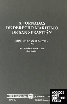 X Jornadas de Derecho Marítimo de San Sebastián. Donostia, San Sebastián 2002