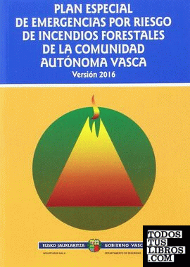 Plan especial de emergencias por riesgo de incendios forestales de la Comunidad Autónoma Vasca = Euskal Autonomia Erkidegoko baso suteetarako larrialdi plan berezia.