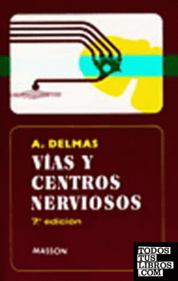 Vías Y Centros Nerviosos de Delmas, A. 978-84-458-0604-3