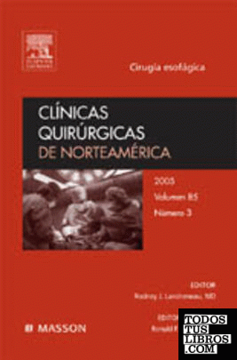 Clínicas Quirúrgicas de Norteamérica 2005, nº 3: Cirugía esofágica